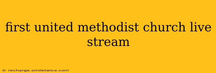 first united methodist church live stream