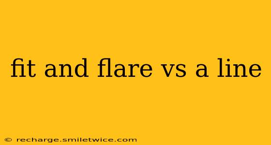 fit and flare vs a line