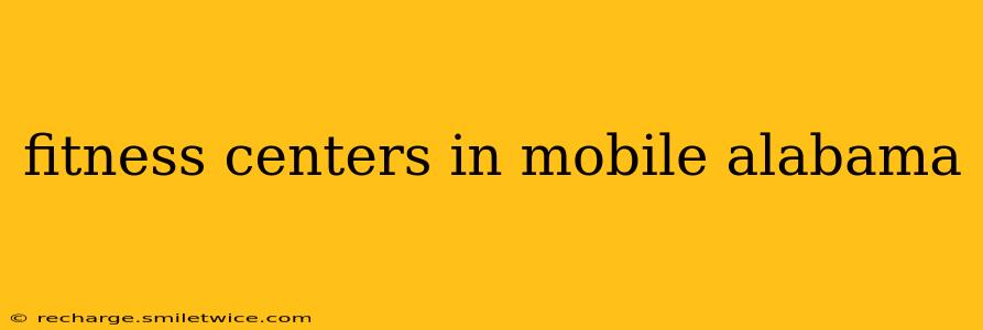 fitness centers in mobile alabama