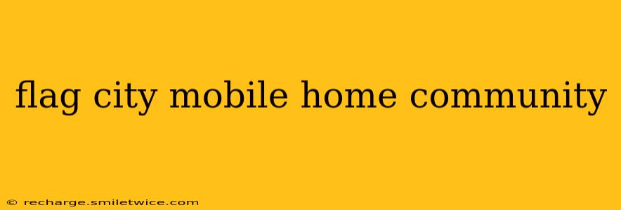 flag city mobile home community
