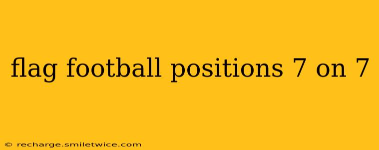 flag football positions 7 on 7