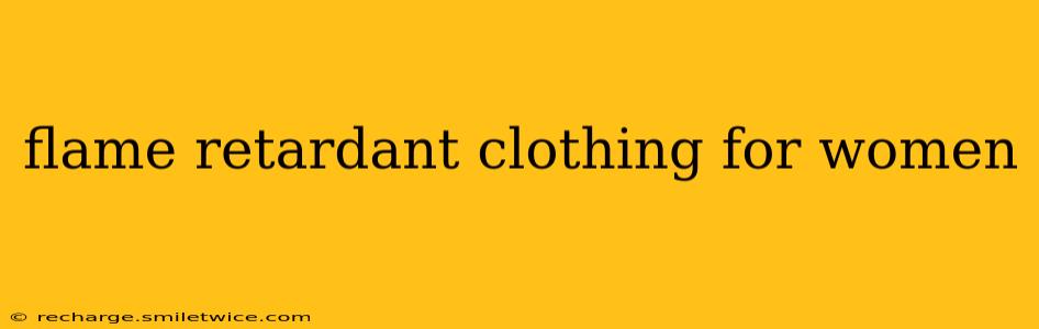 flame retardant clothing for women