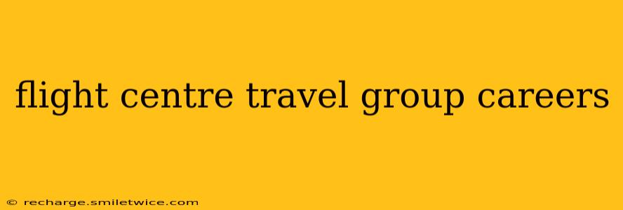 flight centre travel group careers