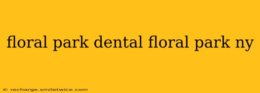 floral park dental floral park ny
