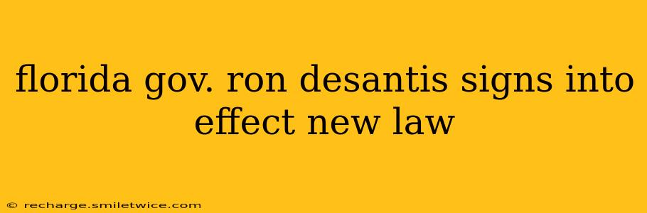 florida gov. ron desantis signs into effect new law