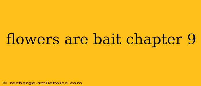 flowers are bait chapter 9