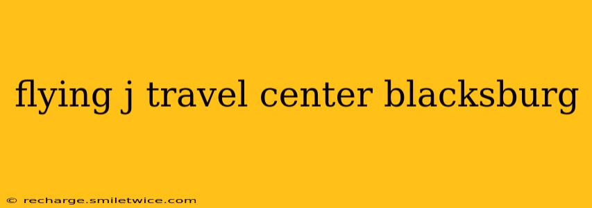 flying j travel center blacksburg