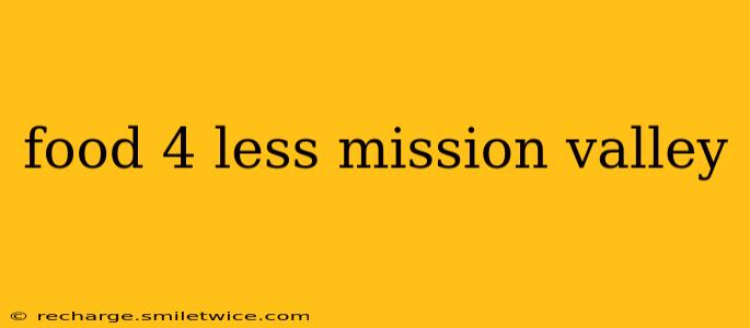food 4 less mission valley