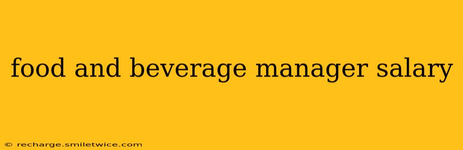 food and beverage manager salary