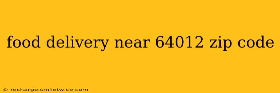 food delivery near 64012 zip code