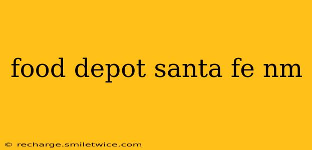 food depot santa fe nm