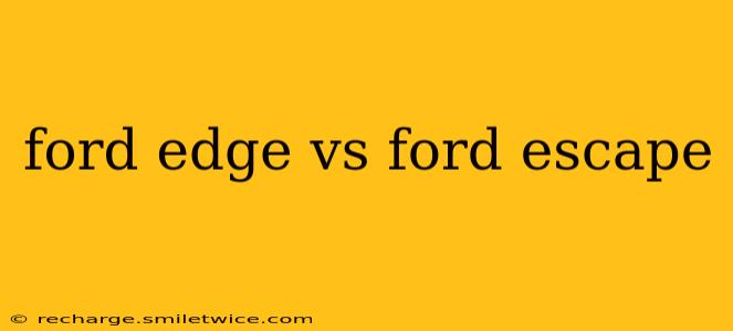 ford edge vs ford escape