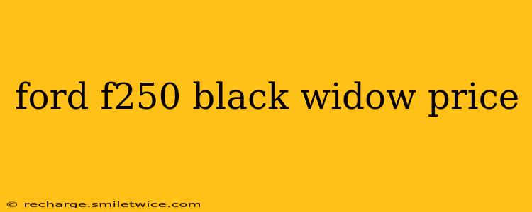 ford f250 black widow price