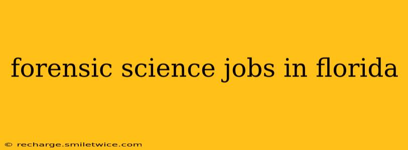 forensic science jobs in florida
