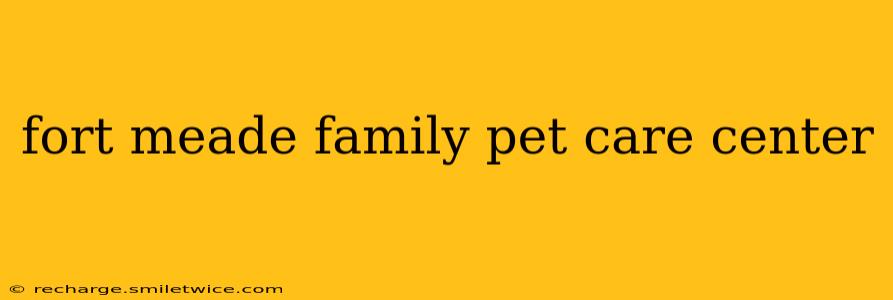fort meade family pet care center