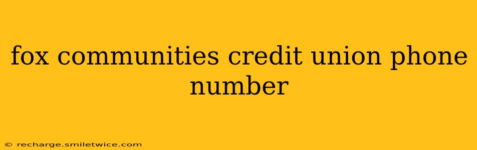 fox communities credit union phone number