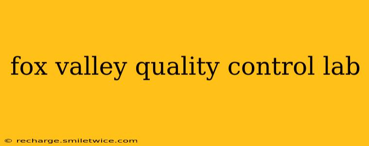 fox valley quality control lab