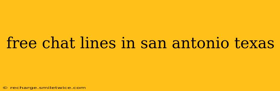 free chat lines in san antonio texas