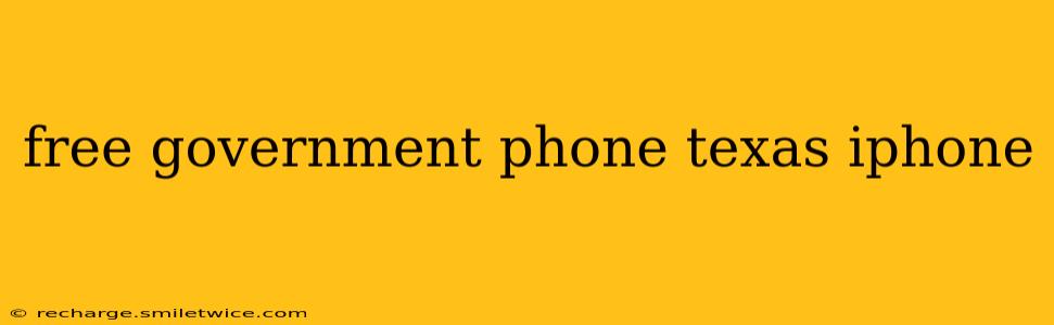 free government phone texas iphone