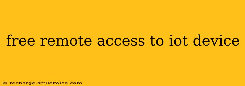 free remote access to iot device