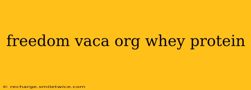 freedom vaca org whey protein