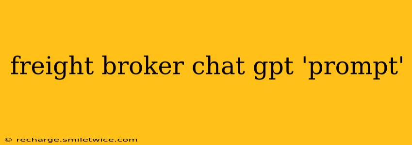 freight broker chat gpt 'prompt'