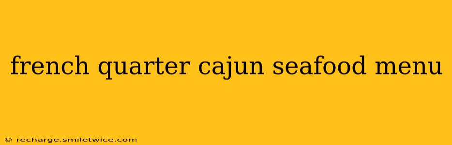 french quarter cajun seafood menu