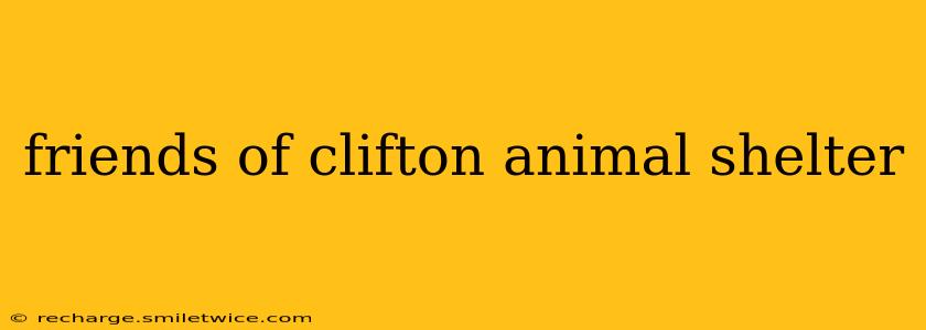 friends of clifton animal shelter