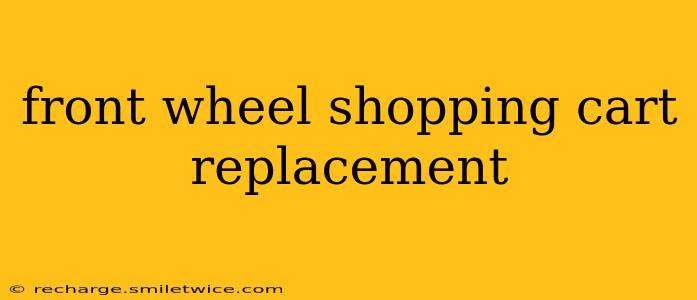 front wheel shopping cart replacement