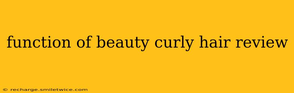 function of beauty curly hair review