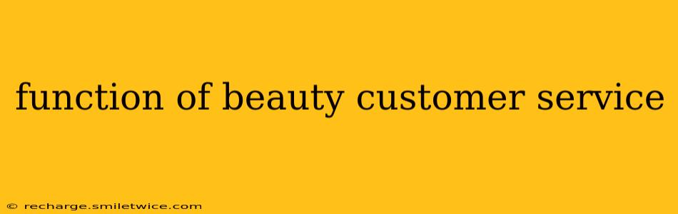 function of beauty customer service