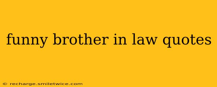 funny brother in law quotes