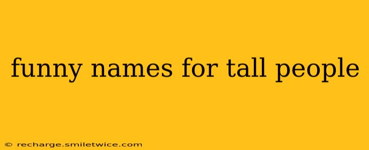funny names for tall people