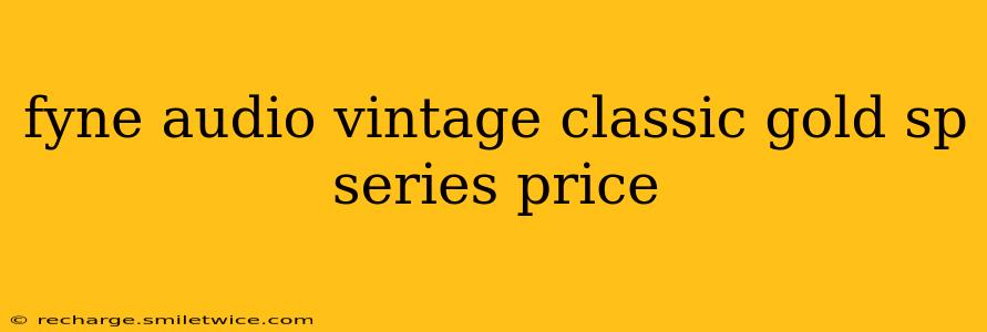 fyne audio vintage classic gold sp series price