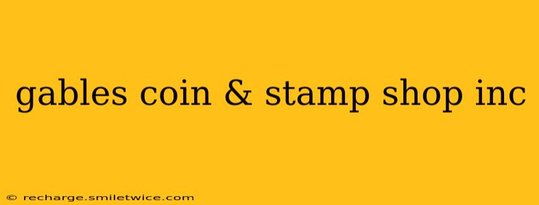 gables coin & stamp shop inc
