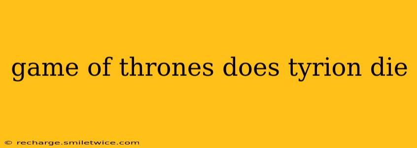 game of thrones does tyrion die