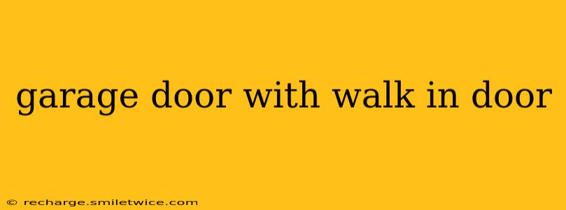 garage door with walk in door