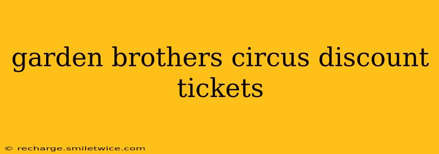 garden brothers circus discount tickets