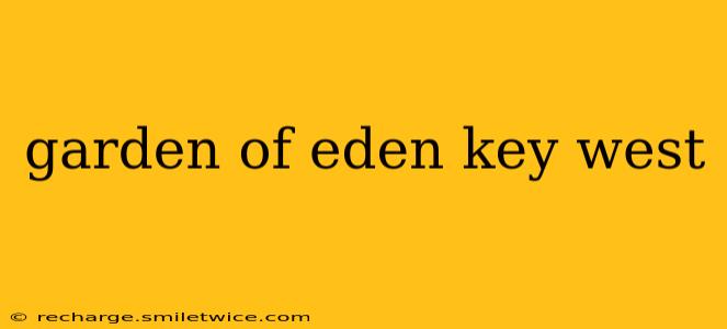 garden of eden key west