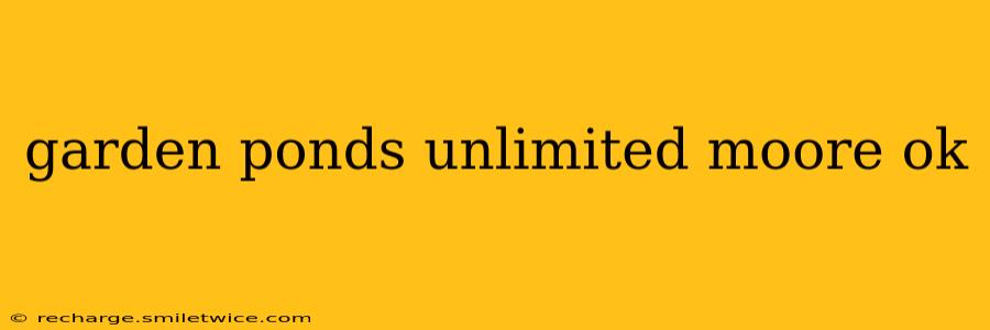 garden ponds unlimited moore ok