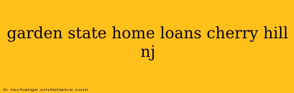 garden state home loans cherry hill nj
