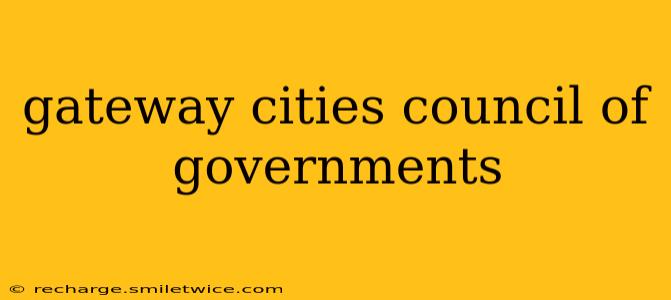 gateway cities council of governments