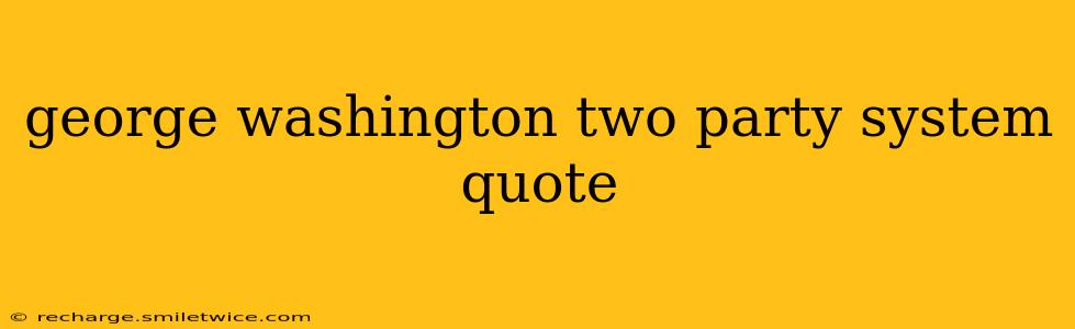 george washington two party system quote