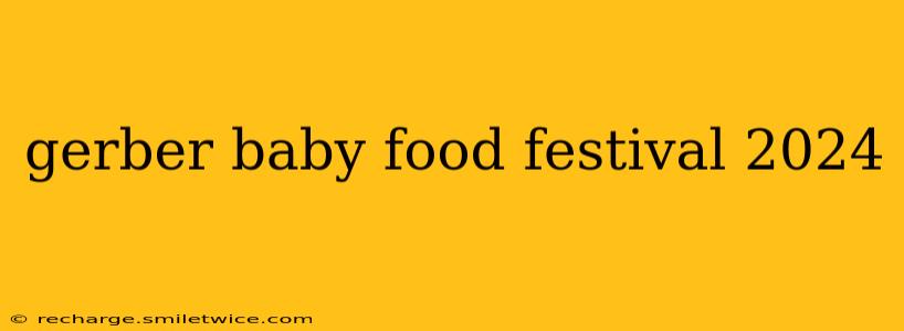 gerber baby food festival 2024