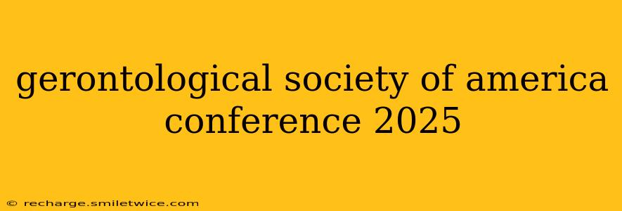 gerontological society of america conference 2025