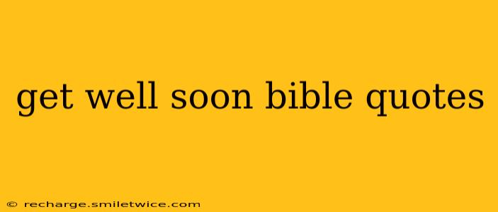 get well soon bible quotes