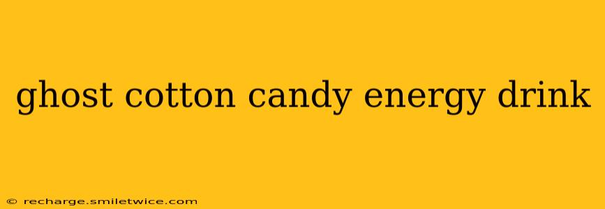 ghost cotton candy energy drink