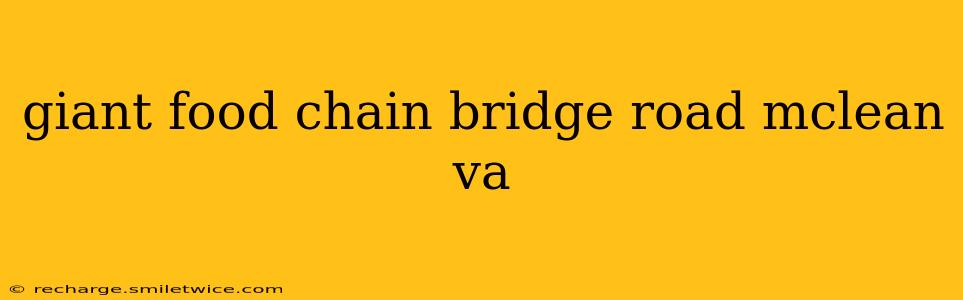 giant food chain bridge road mclean va