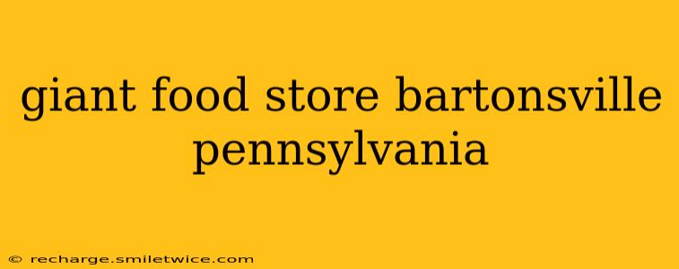 giant food store bartonsville pennsylvania