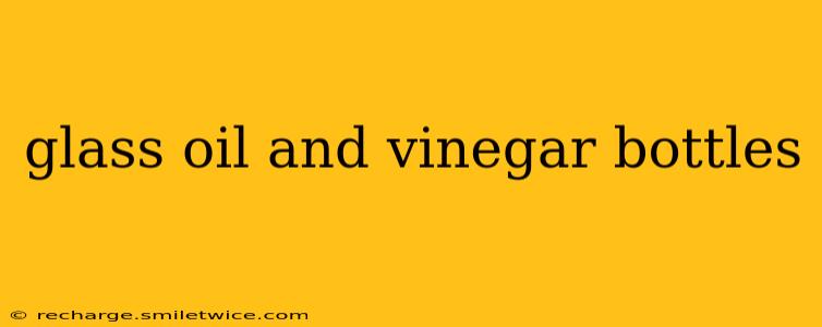 glass oil and vinegar bottles